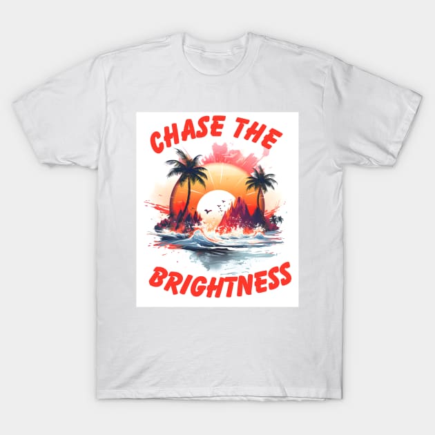 Chase the Brightness T-Shirt by NedisDesign